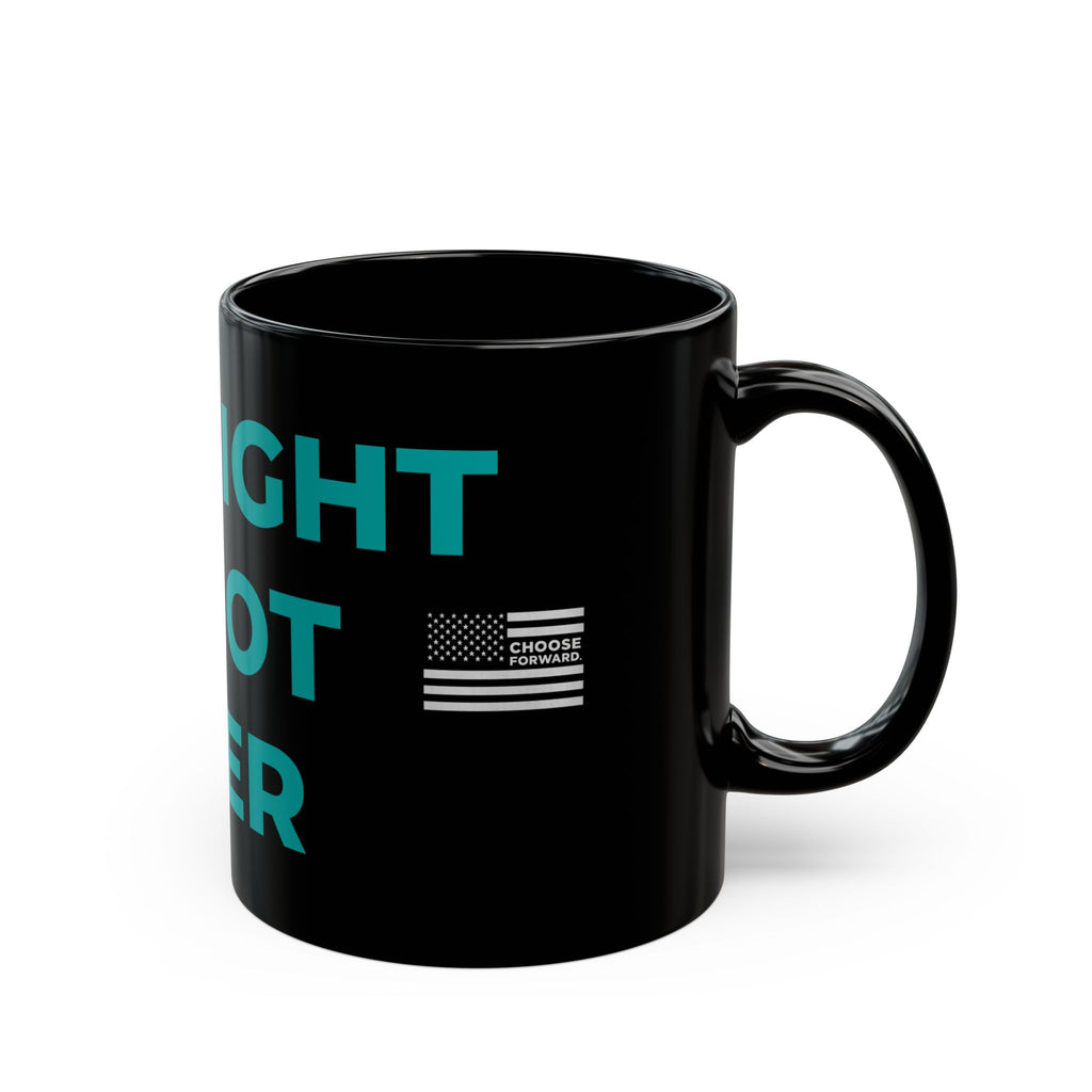 Choose Forward Black Mug — "The Fight is not Over"