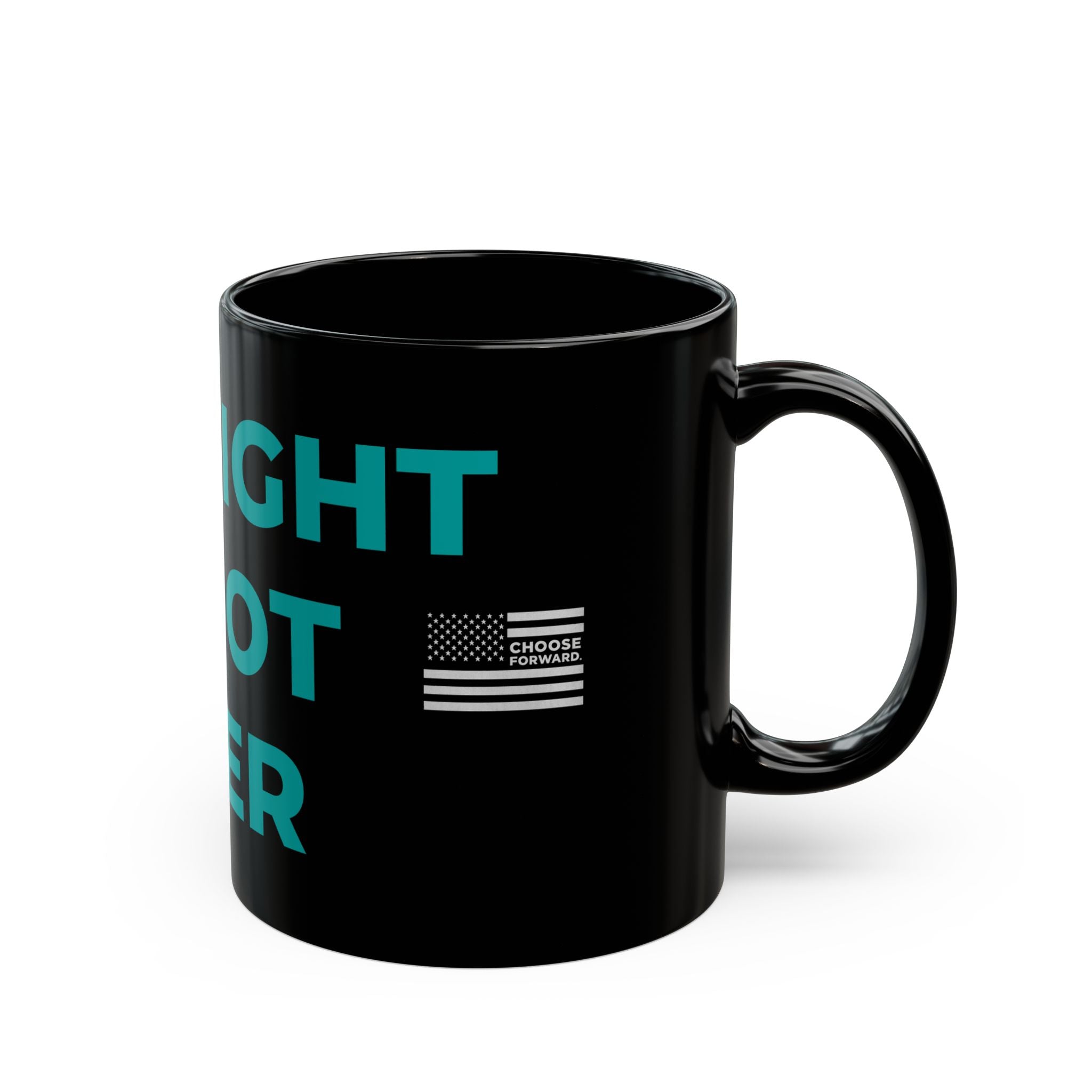 Choose Forward Black Mug — "The Fight is not Over"