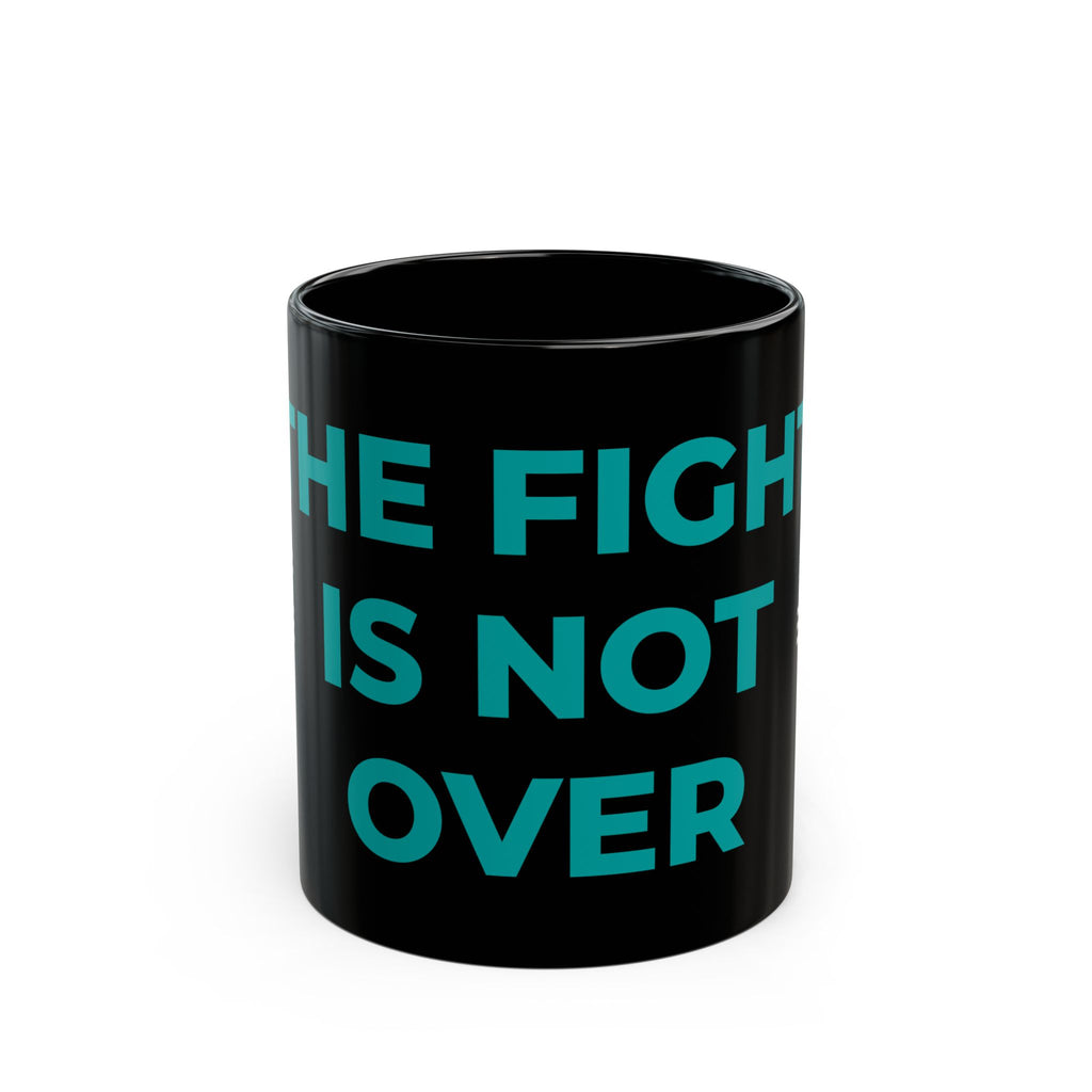 Choose Forward Black Mug — "The Fight is not Over"
