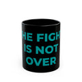 Choose Forward Black Mug — "The Fight is not Over"
