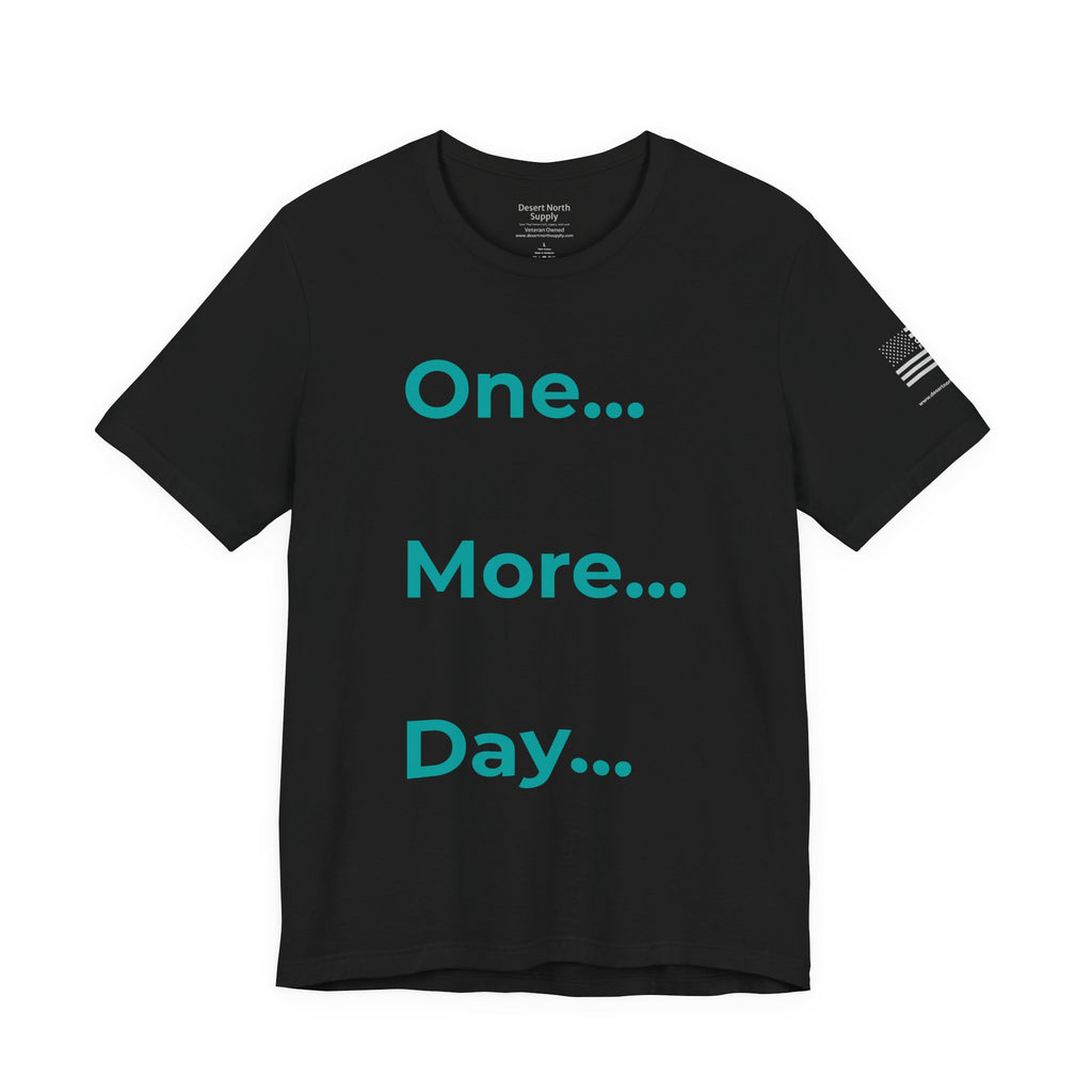 One More Day - Motivational Tee Choose Forward