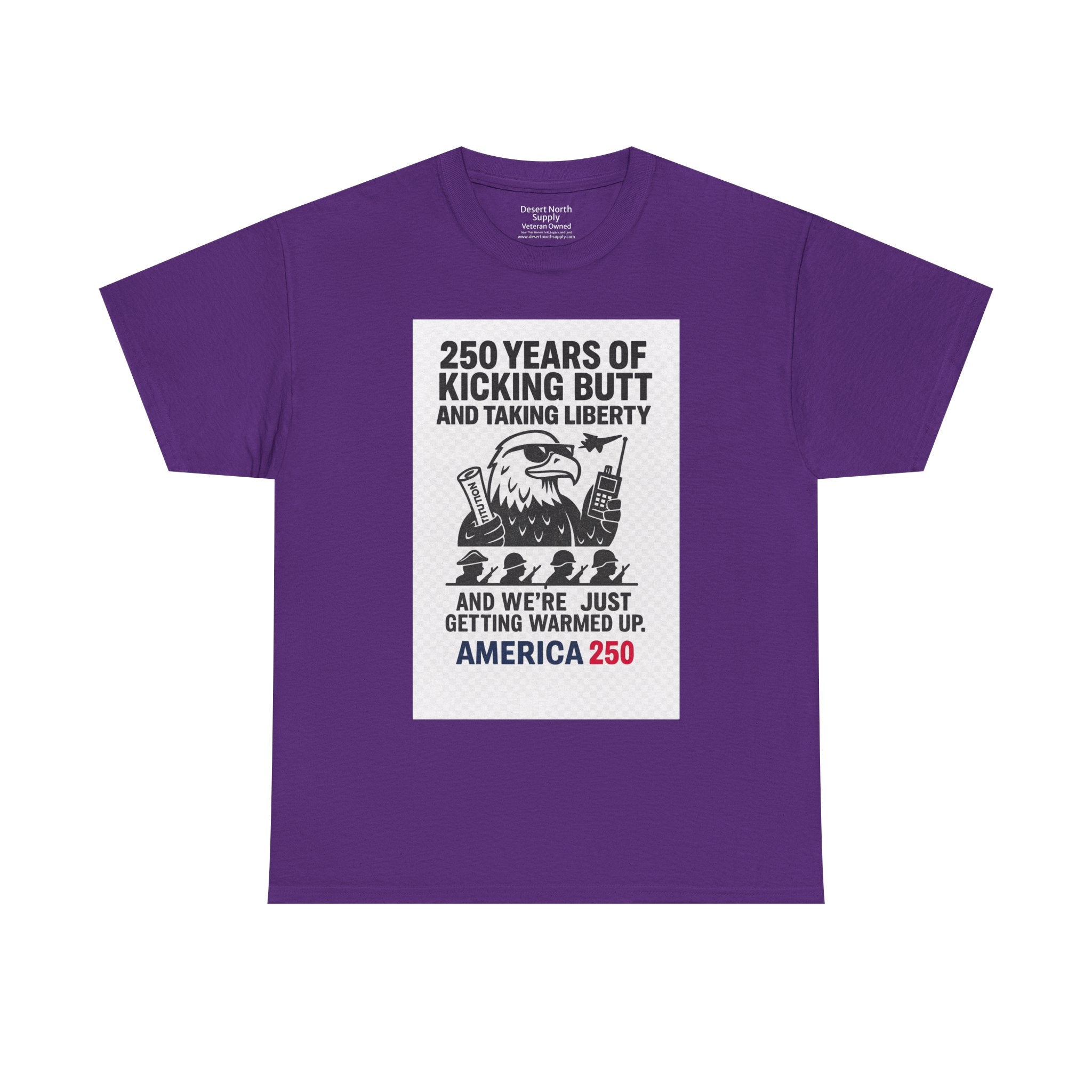 America 250 Patriotic T-Shirt — "250 Years of Kicking Butt and Taking Liberty" Tee