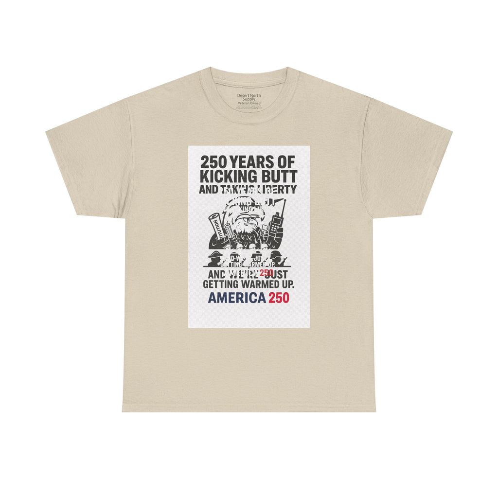 America 250 Patriotic T-Shirt — "250 Years of Kicking Butt and Taking Liberty" Tee