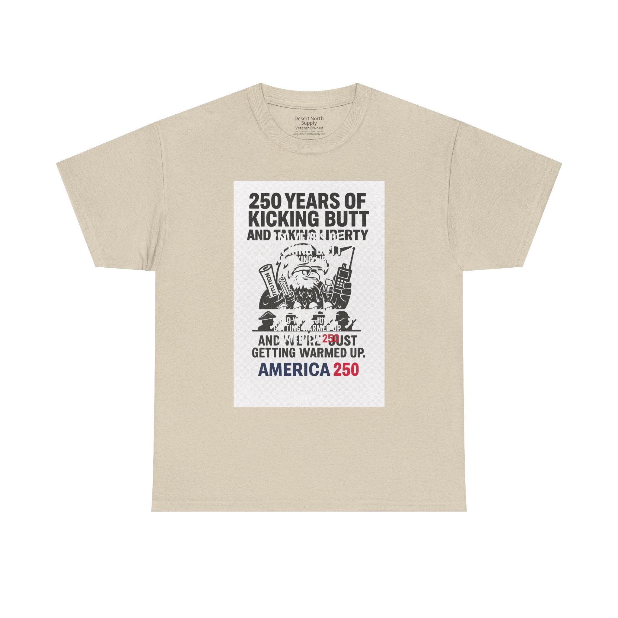 America 250 Patriotic T-Shirt — "250 Years of Kicking Butt and Taking Liberty" Tee