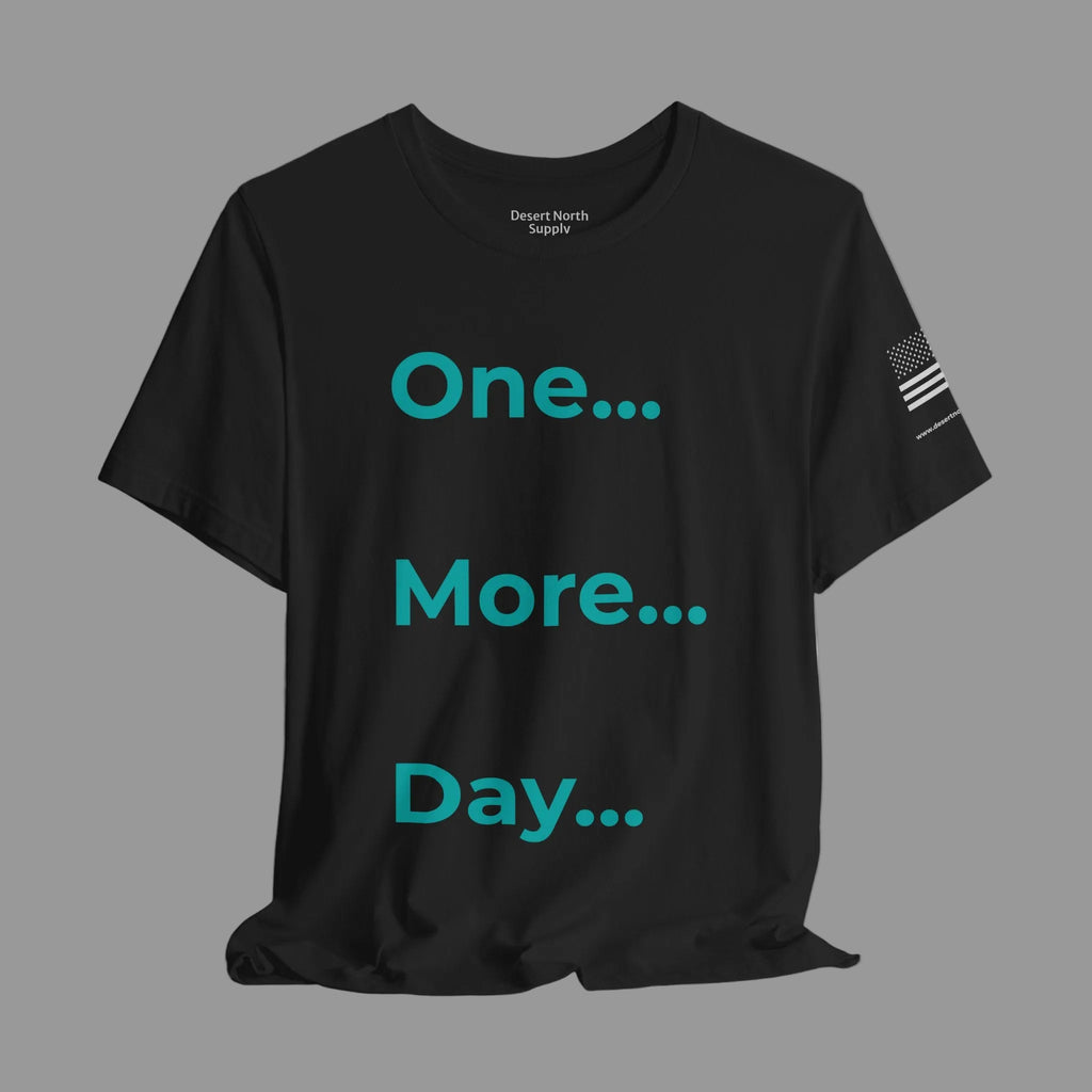One More Day - Motivational Tee Choose Forward