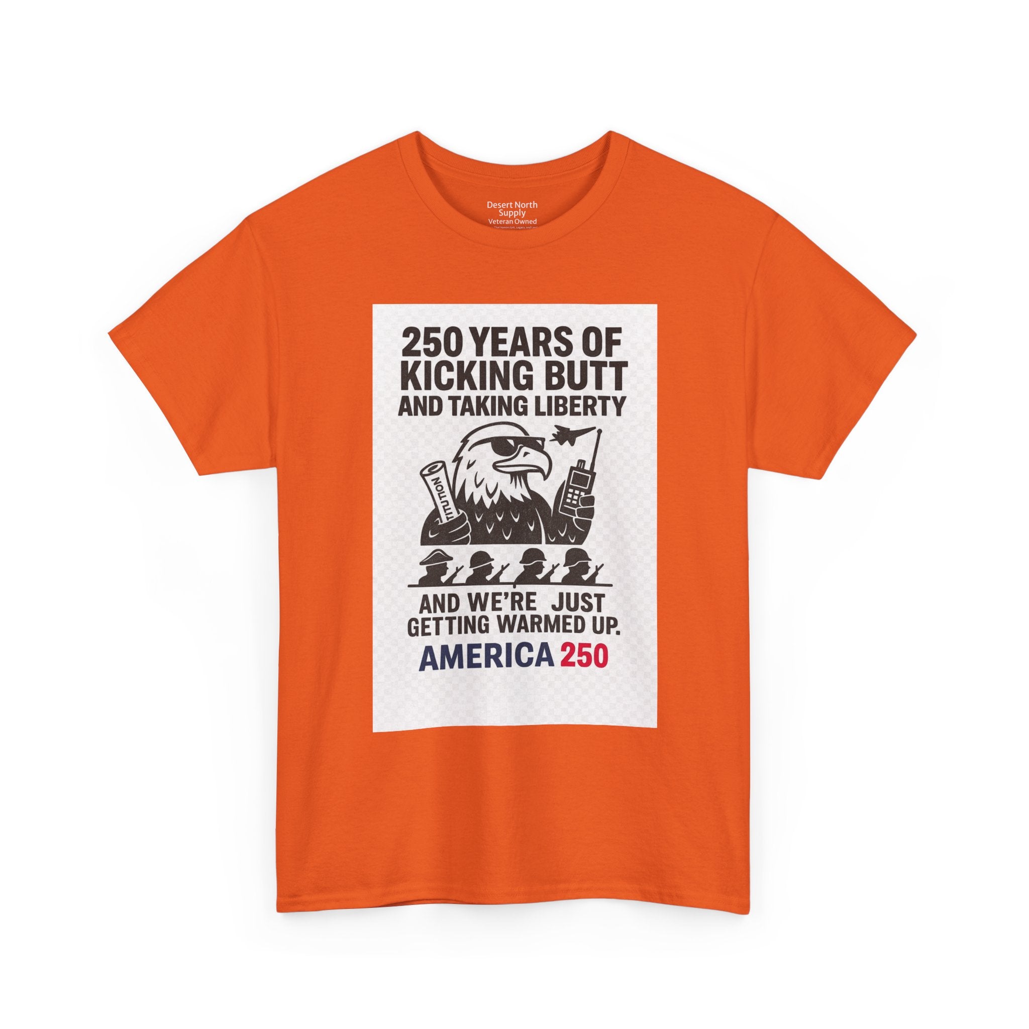 America 250 Patriotic T-Shirt — "250 Years of Kicking Butt and Taking Liberty" Tee