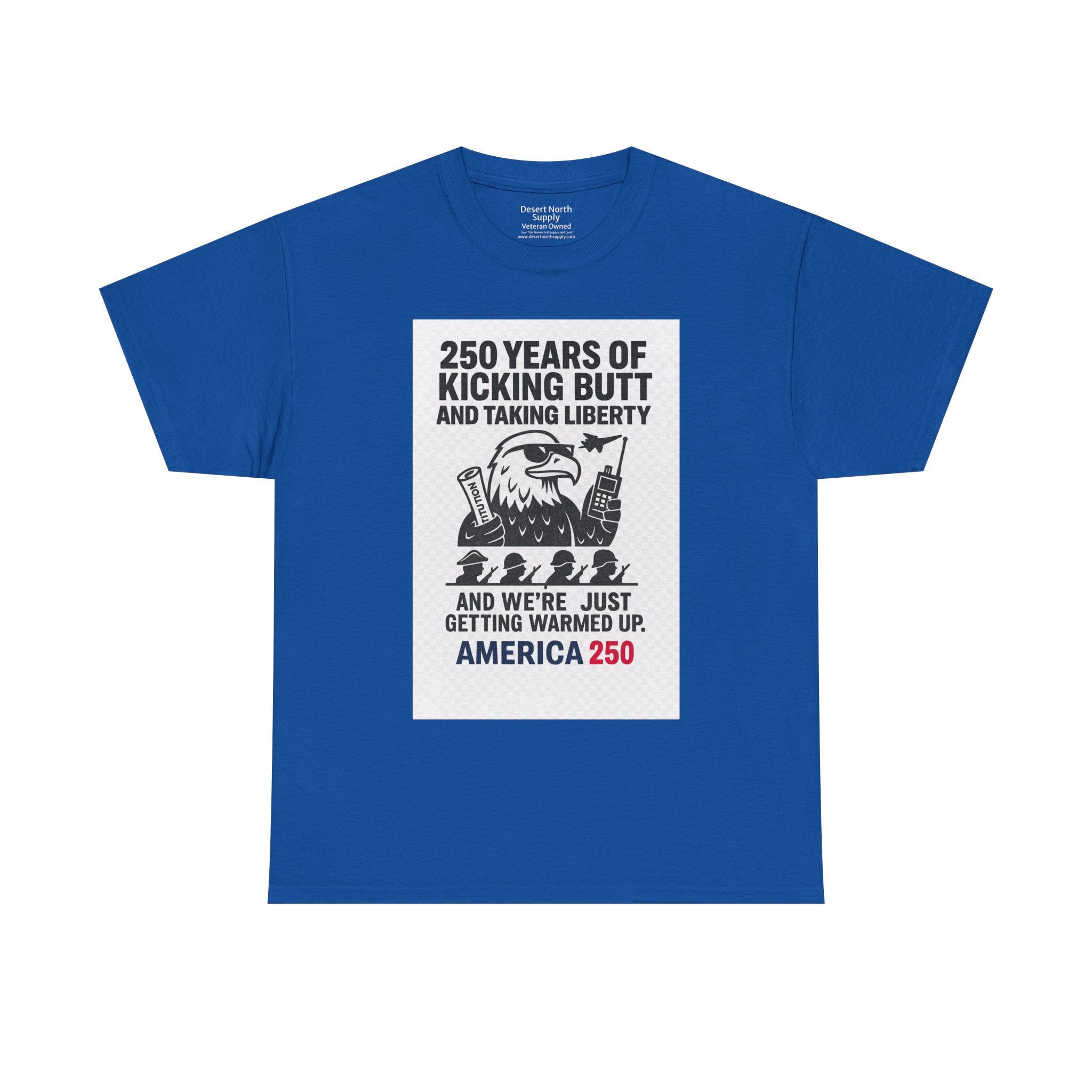 America 250 Patriotic T-Shirt — "250 Years of Kicking Butt and Taking Liberty" Tee