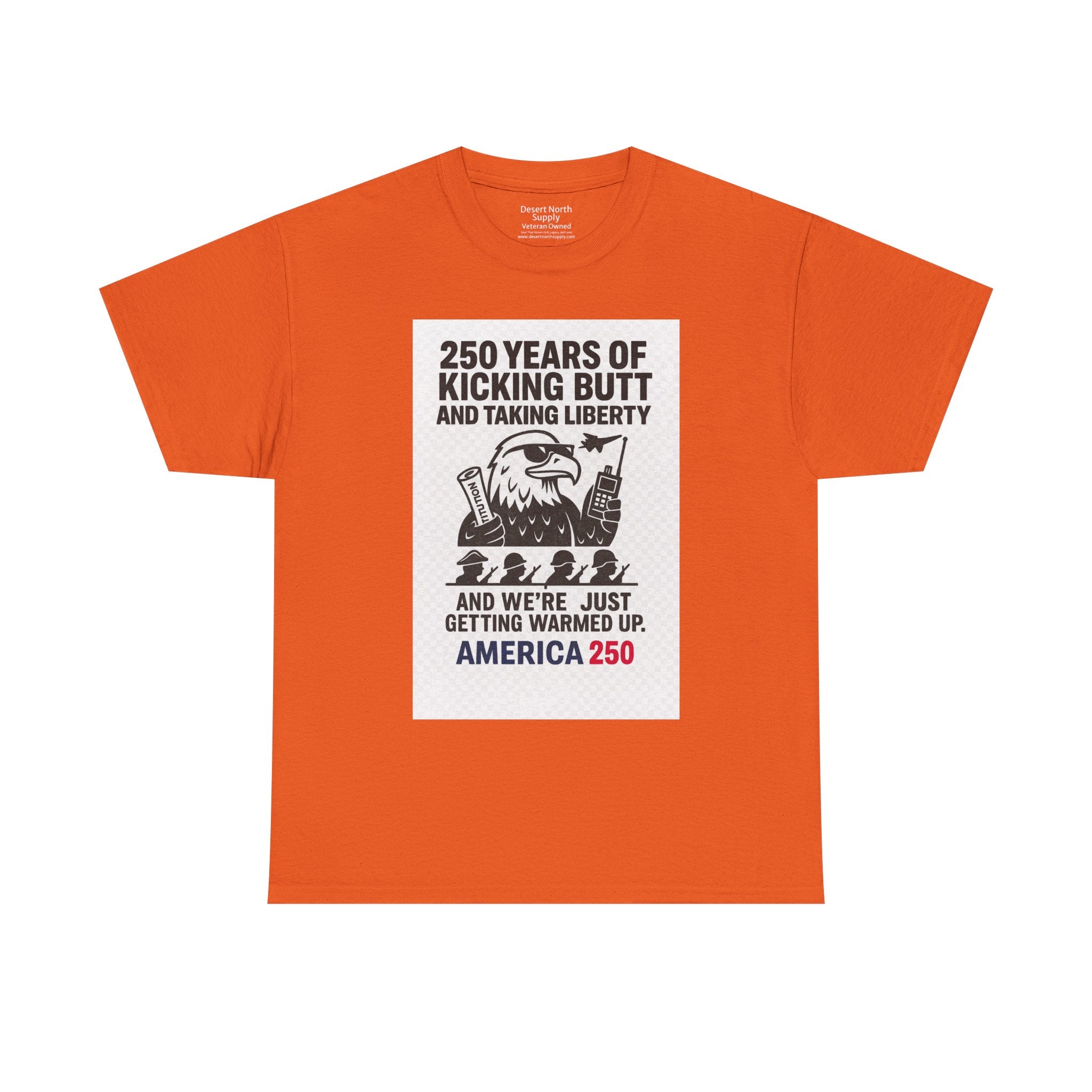 America 250 Patriotic T-Shirt — "250 Years of Kicking Butt and Taking Liberty" Tee
