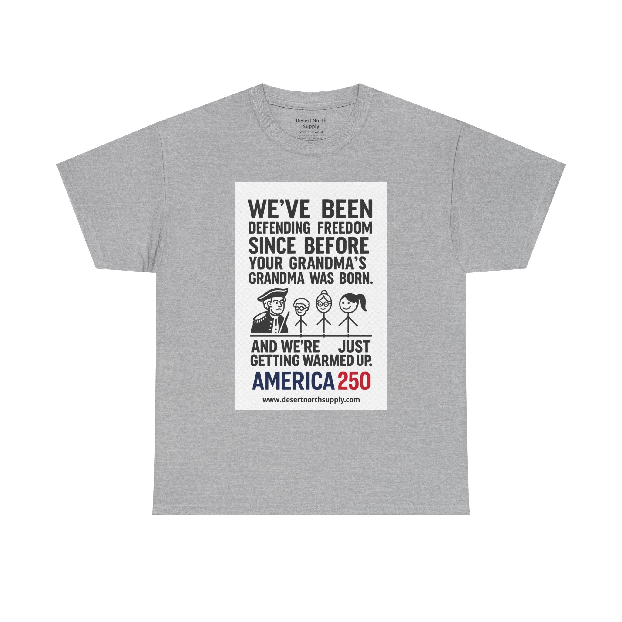 America 250 Freedom Tee — "We’ve Been Defending Freedom Since Before Your Grandma’s Grandma Was Born"