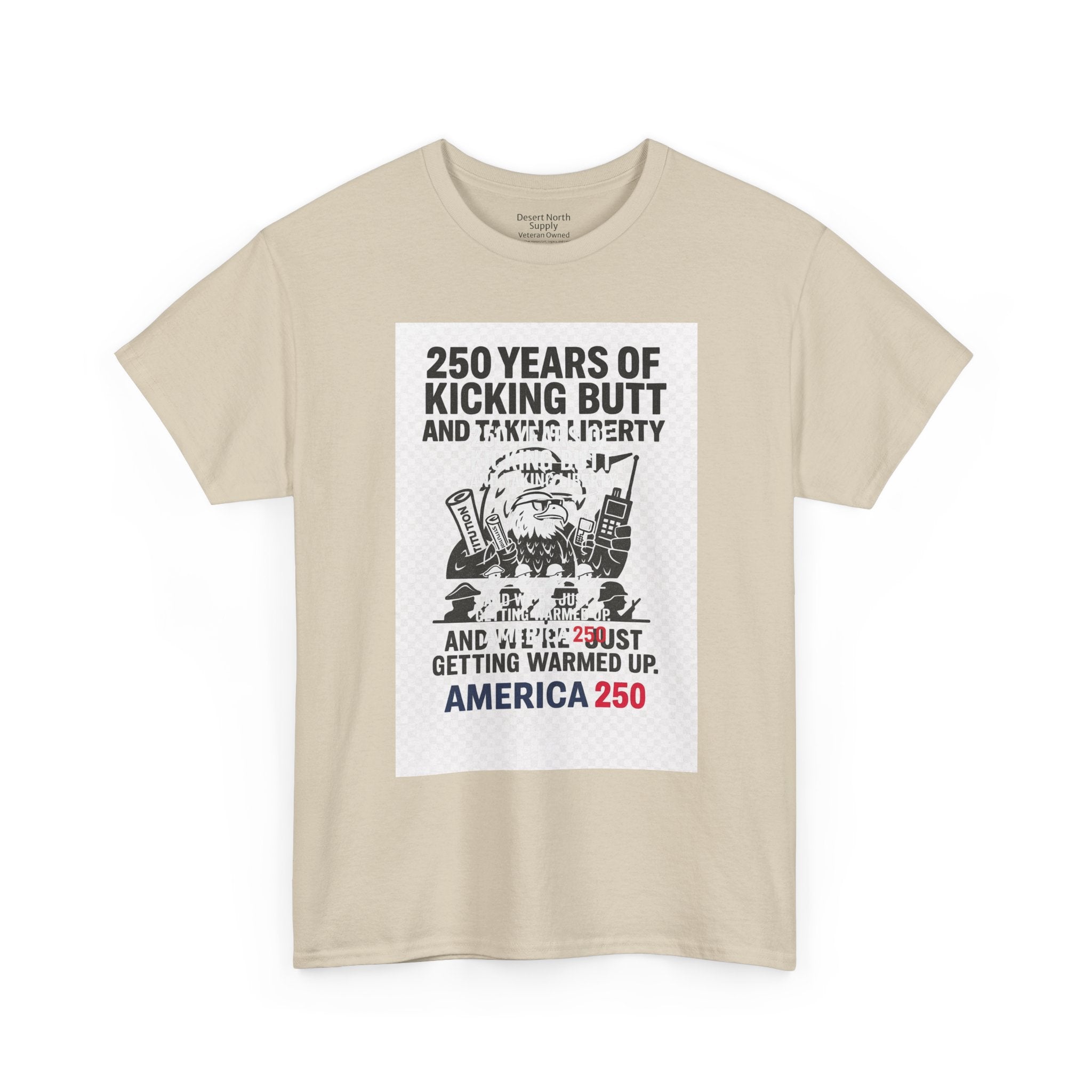 America 250 Patriotic T-Shirt — "250 Years of Kicking Butt and Taking Liberty" Tee