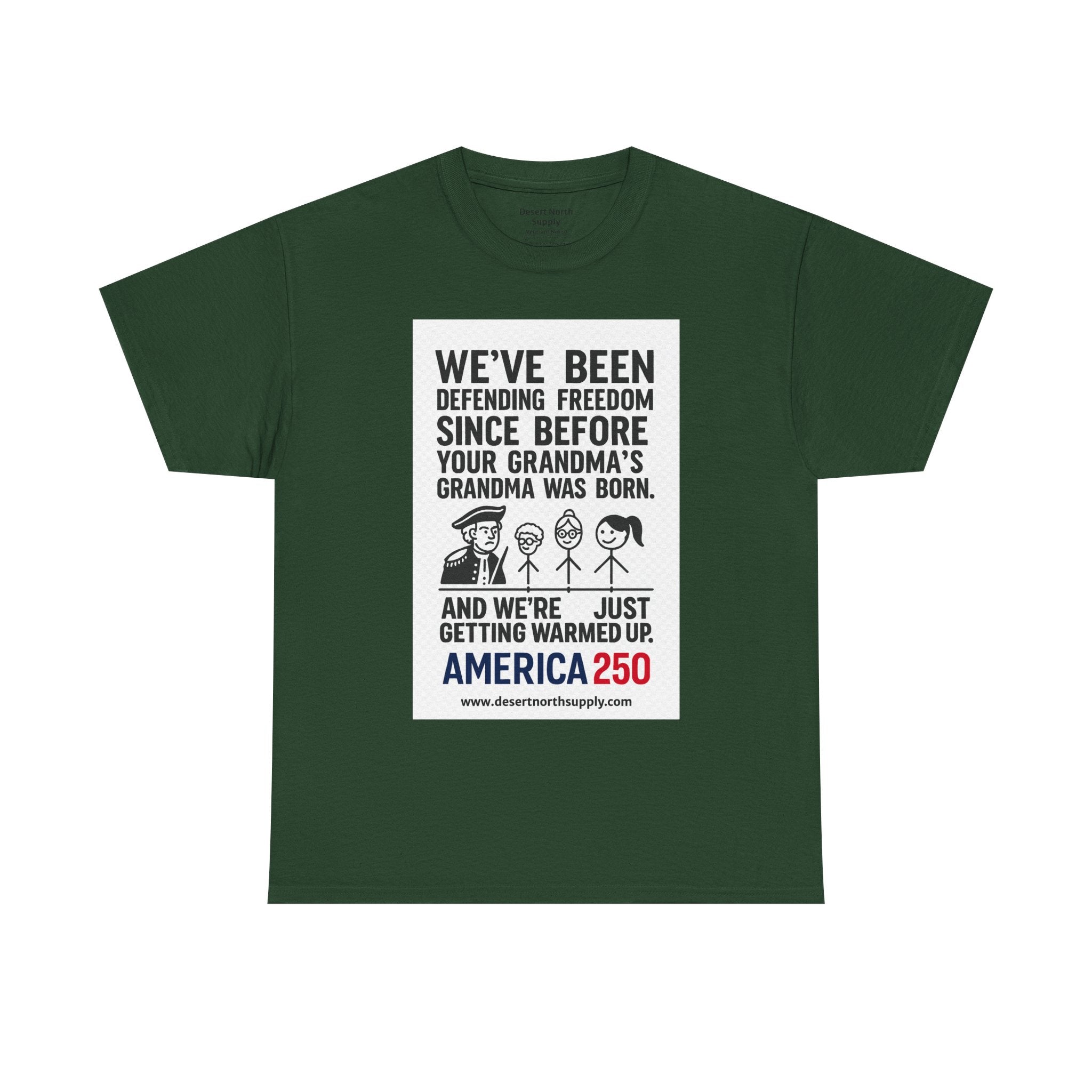 America 250 Freedom Tee — "We’ve Been Defending Freedom Since Before Your Grandma’s Grandma Was Born"