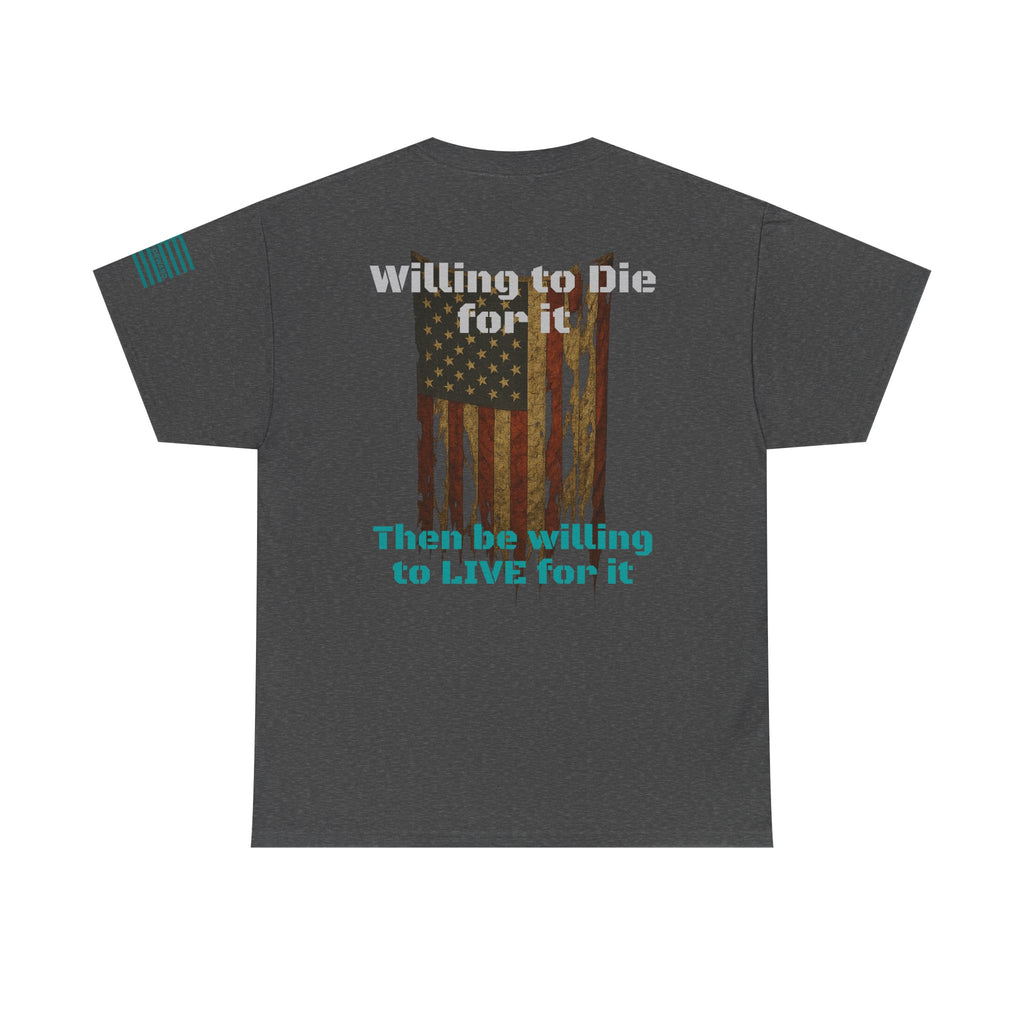 Willing to Die for It T-Shirt - Distressed Flag | Choose Forward Tee - 30% OFF