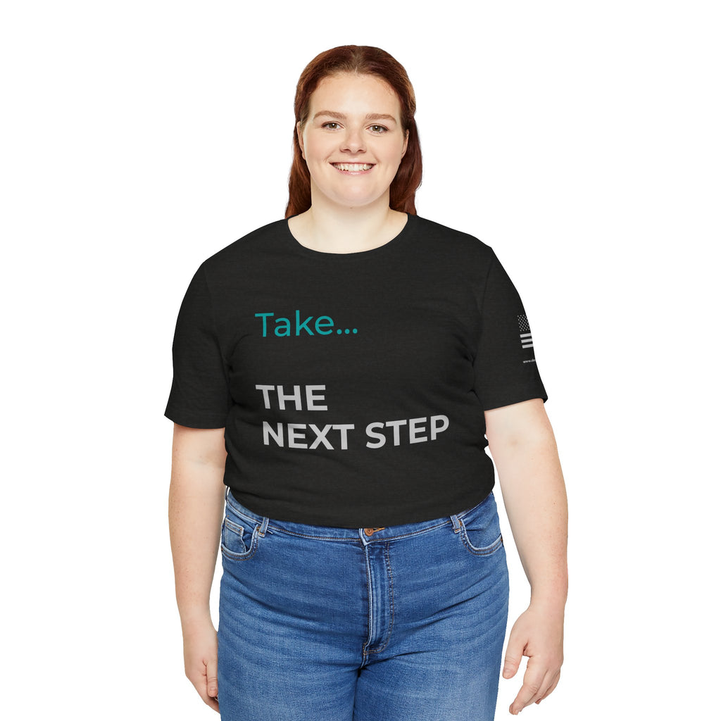 The Next Step - Motivational Tee Choose Forward
