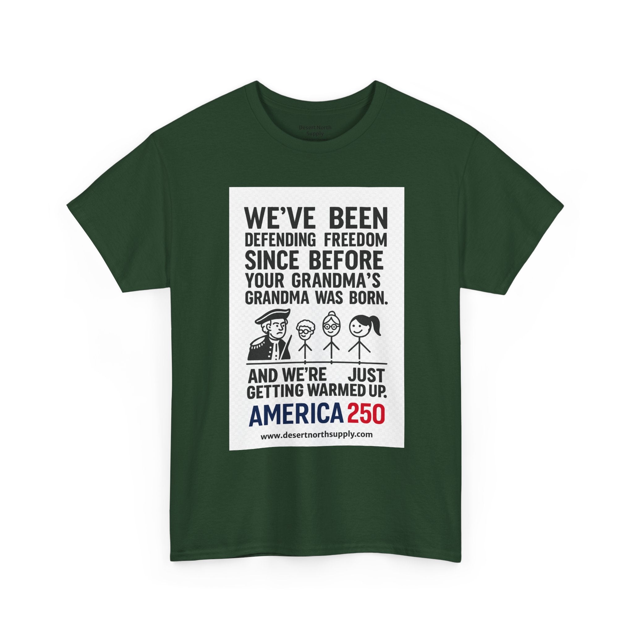 America 250 Freedom Tee — "We’ve Been Defending Freedom Since Before Your Grandma’s Grandma Was Born"