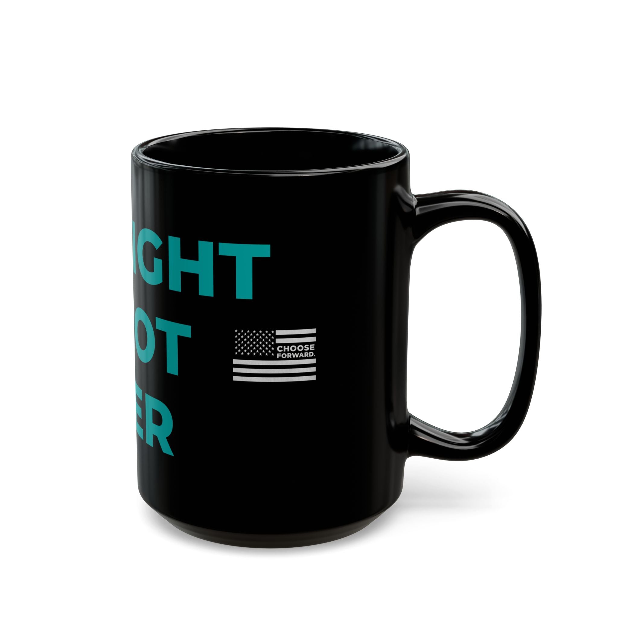 Choose Forward Black Mug — "The Fight is not Over"