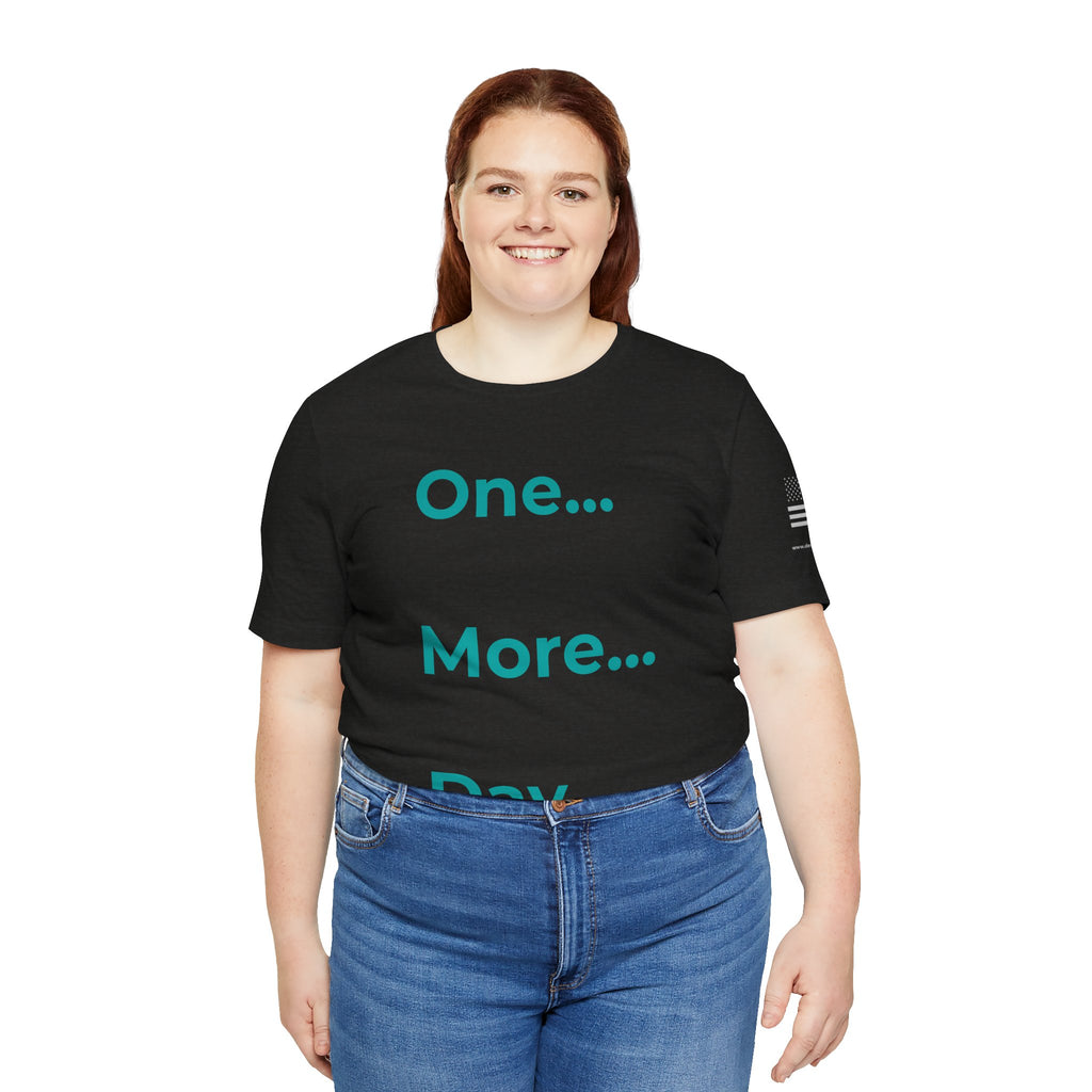 One More Day - Motivational Tee Choose Forward
