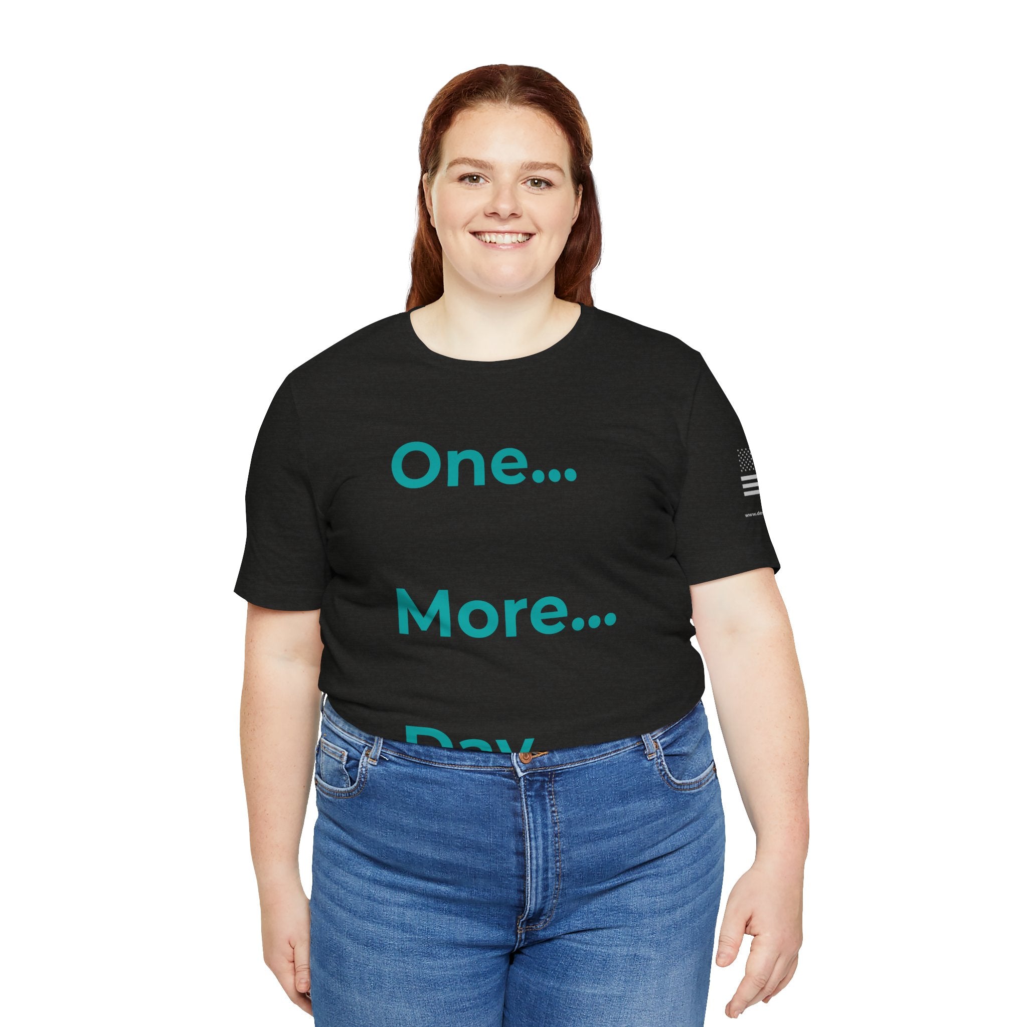 One More Day - Motivational Tee Choose Forward