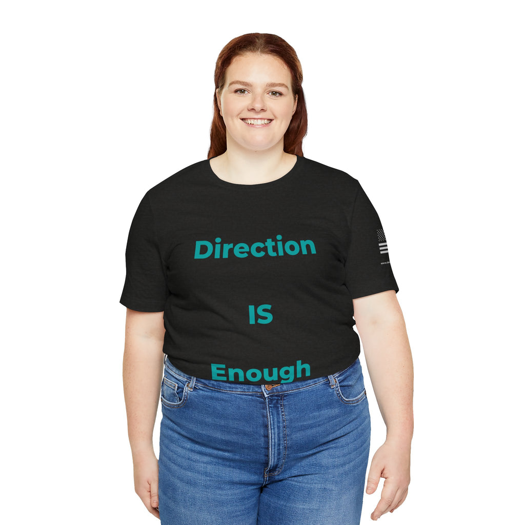 Direction IS Enough - Motivational Tee Choose Forward