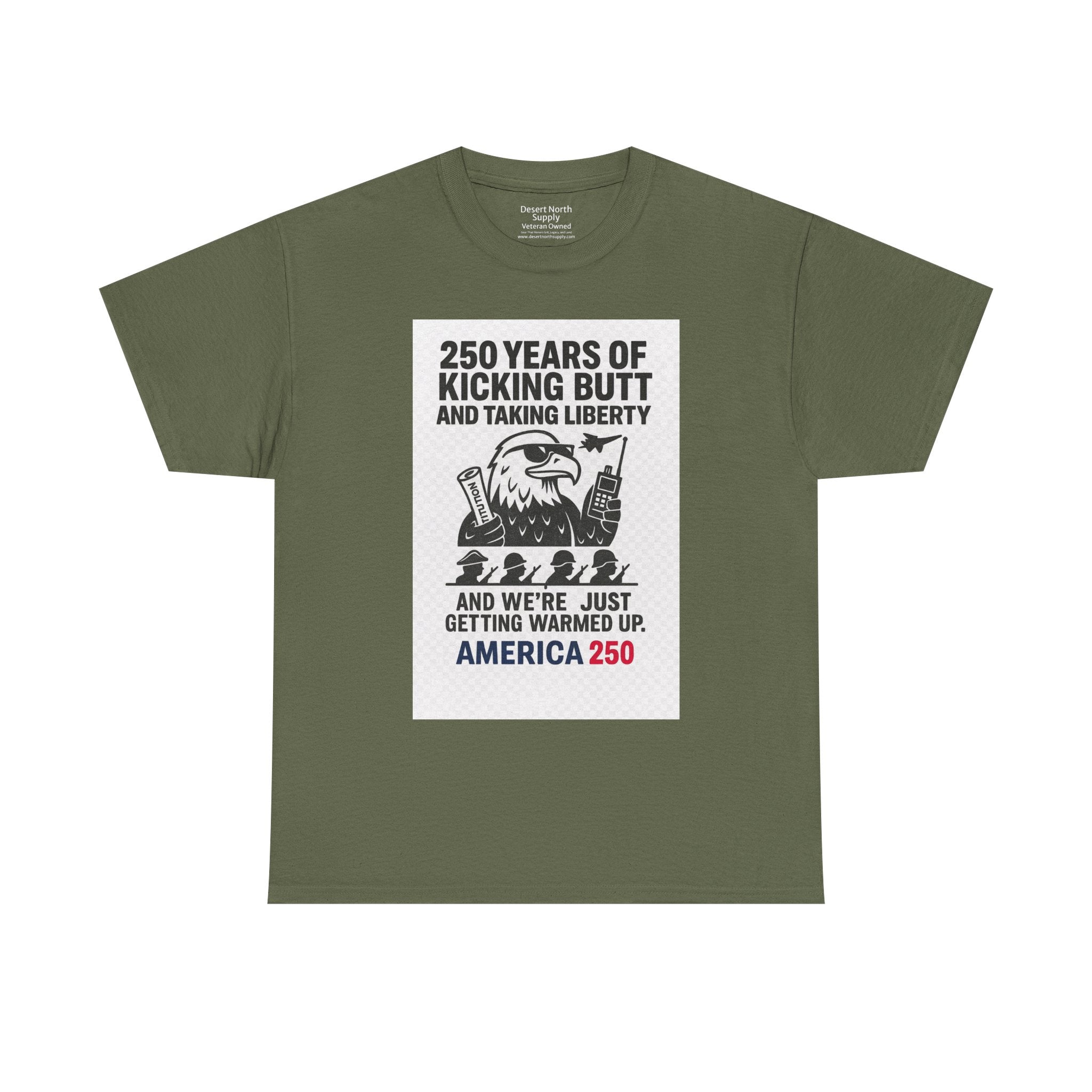 America 250 Patriotic T-Shirt — "250 Years of Kicking Butt and Taking Liberty" Tee
