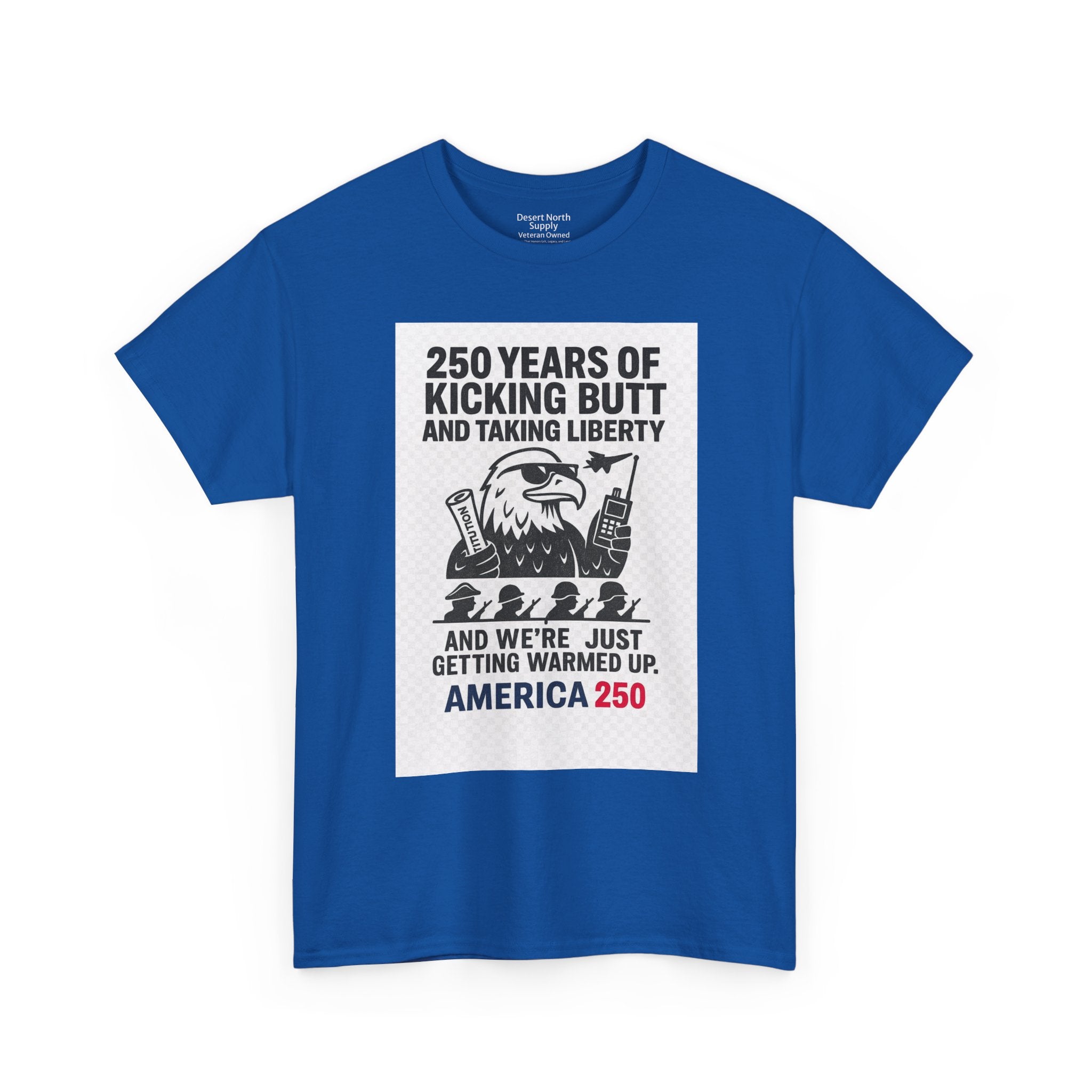 America 250 Patriotic T-Shirt — "250 Years of Kicking Butt and Taking Liberty" Tee