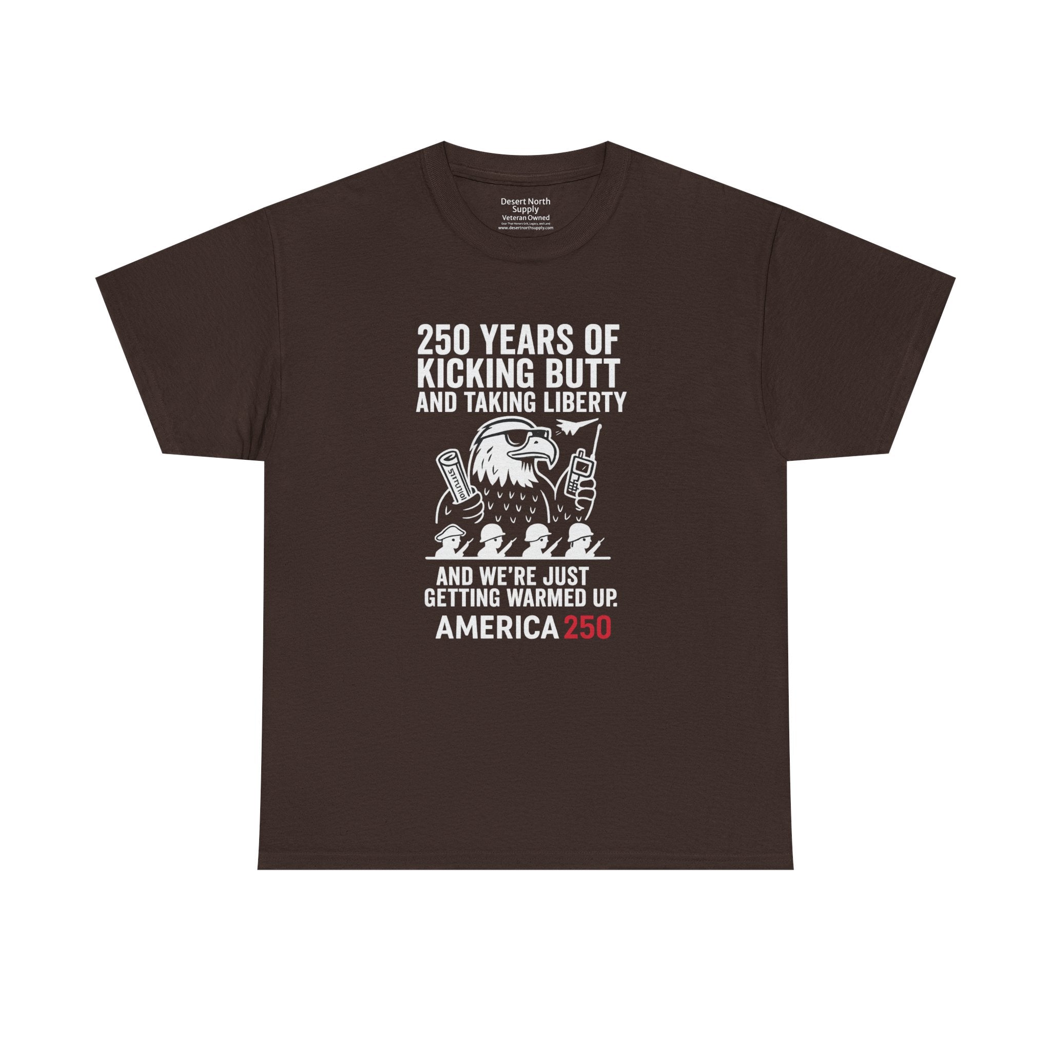 America 250 Patriotic T-Shirt — "250 Years of Kicking Butt and Taking Liberty" Tee