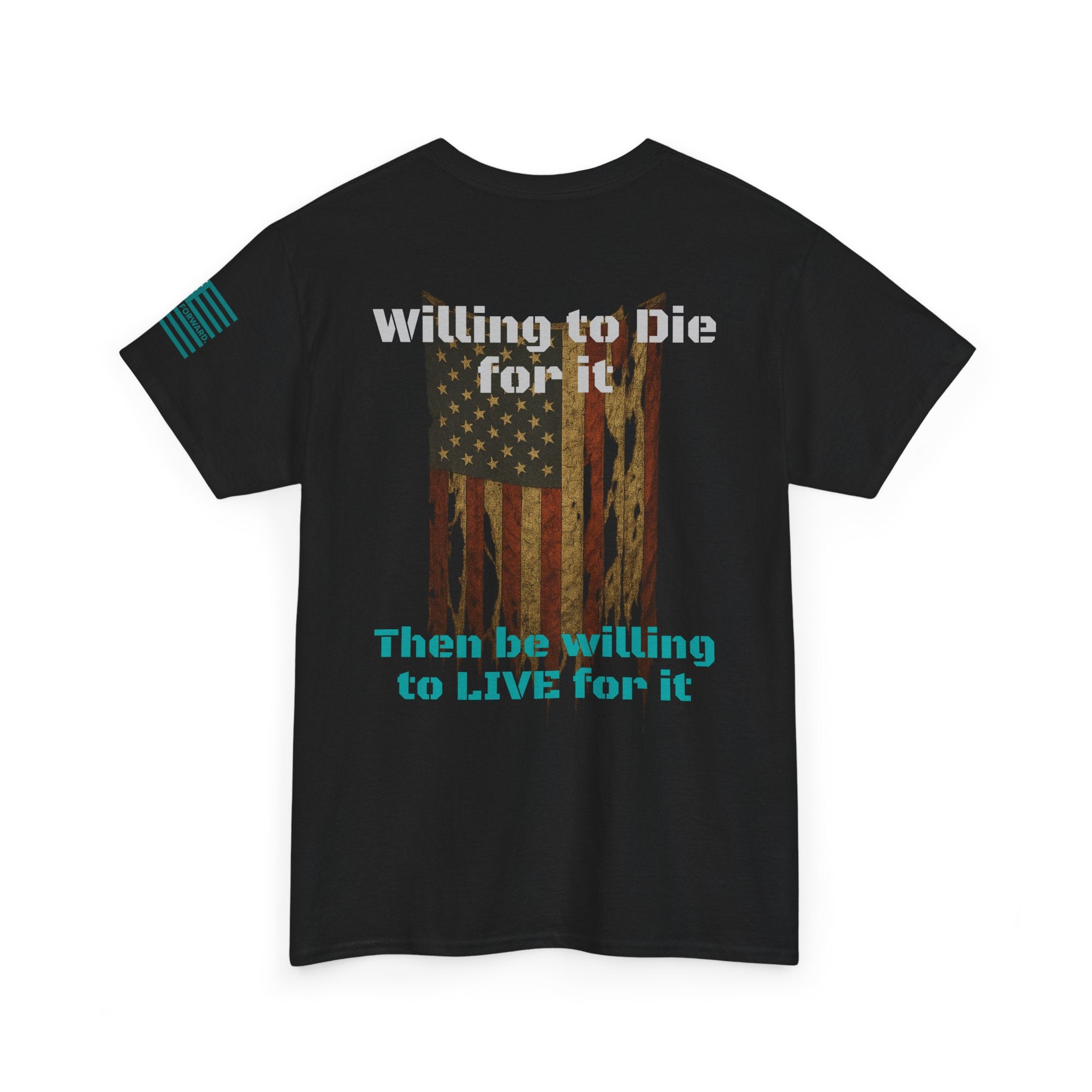 Willing to Die for It T-Shirt - Distressed Flag | Choose Forward Tee - 30% OFF