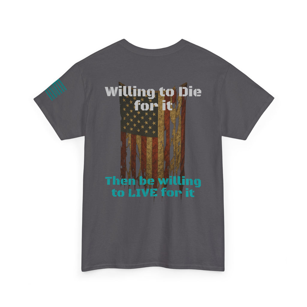 Willing to Die for It T-Shirt - Distressed Flag | Choose Forward Tee - 30% OFF