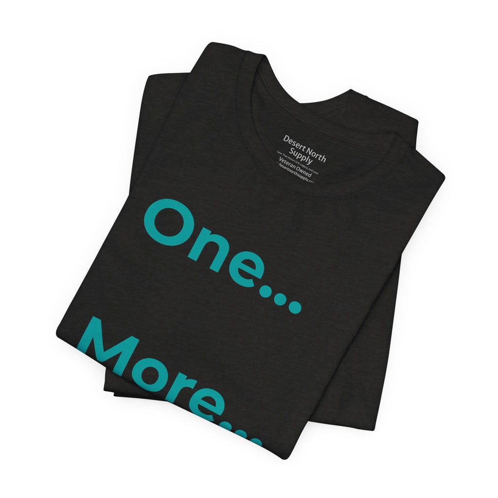 One More Day - Motivational Tee Choose Forward
