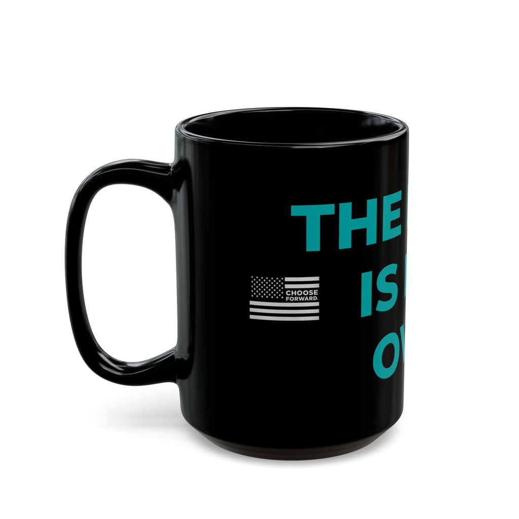 Choose Forward Black Mug — "The Fight is not Over"