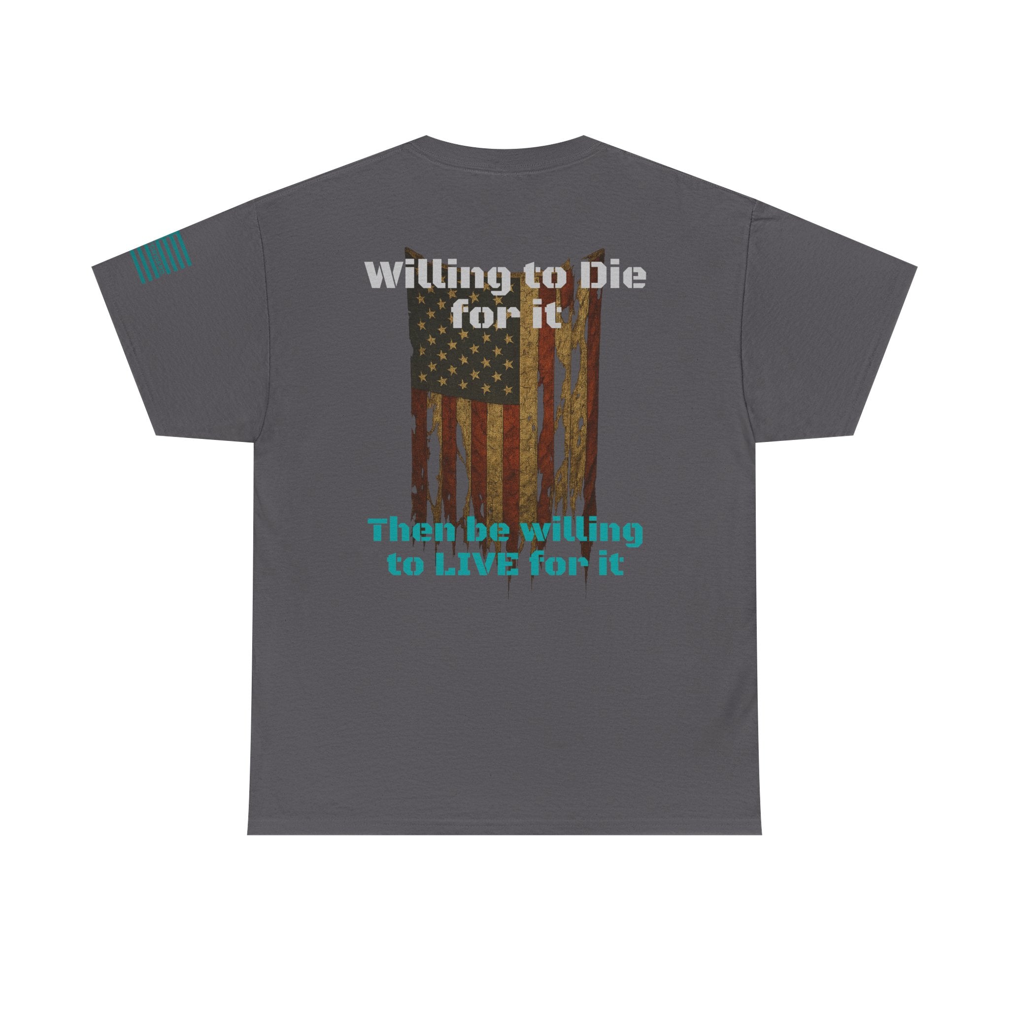 Willing to Die for It T-Shirt - Distressed Flag | Choose Forward Tee - 30% OFF
