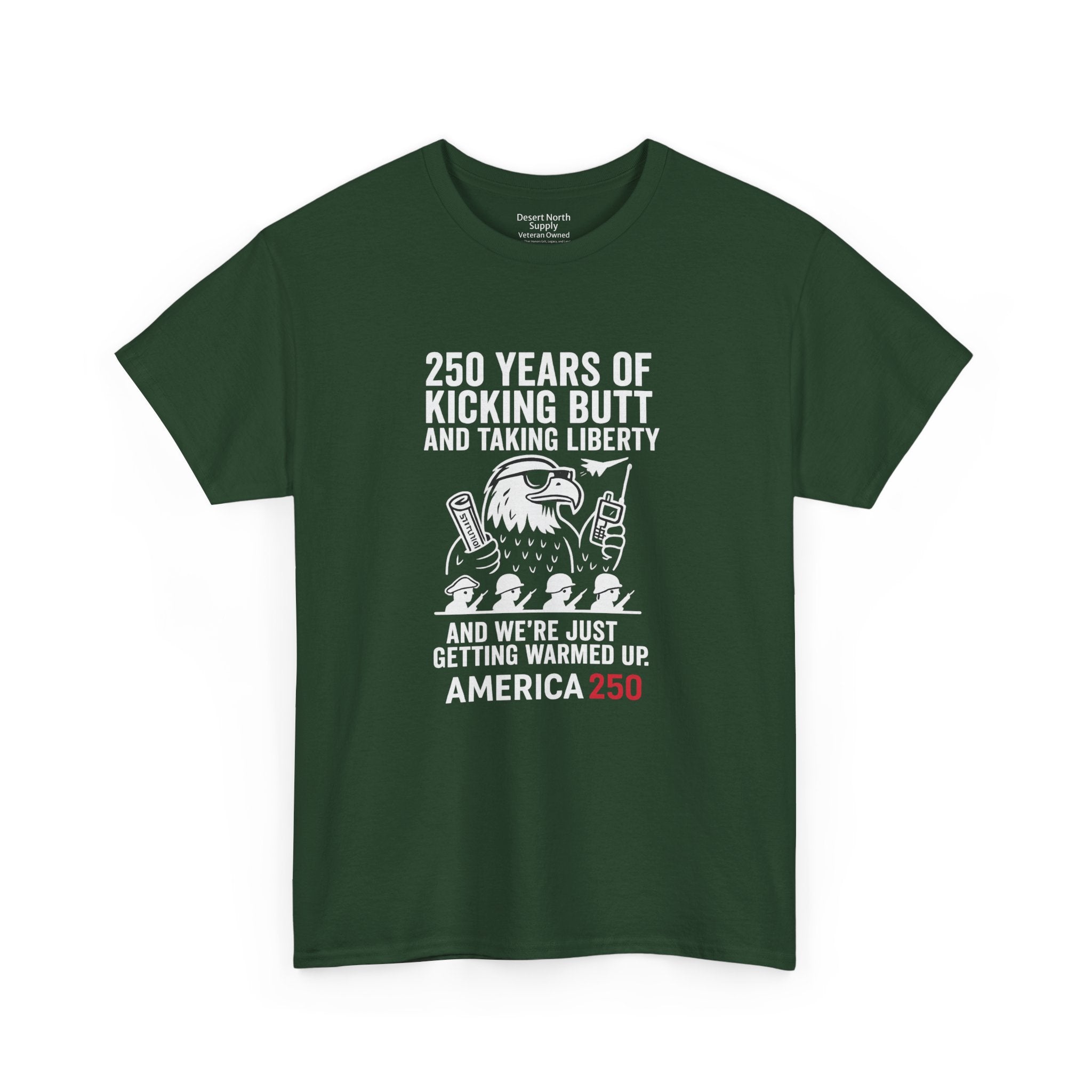 America 250 Patriotic T-Shirt — "250 Years of Kicking Butt and Taking Liberty" Tee