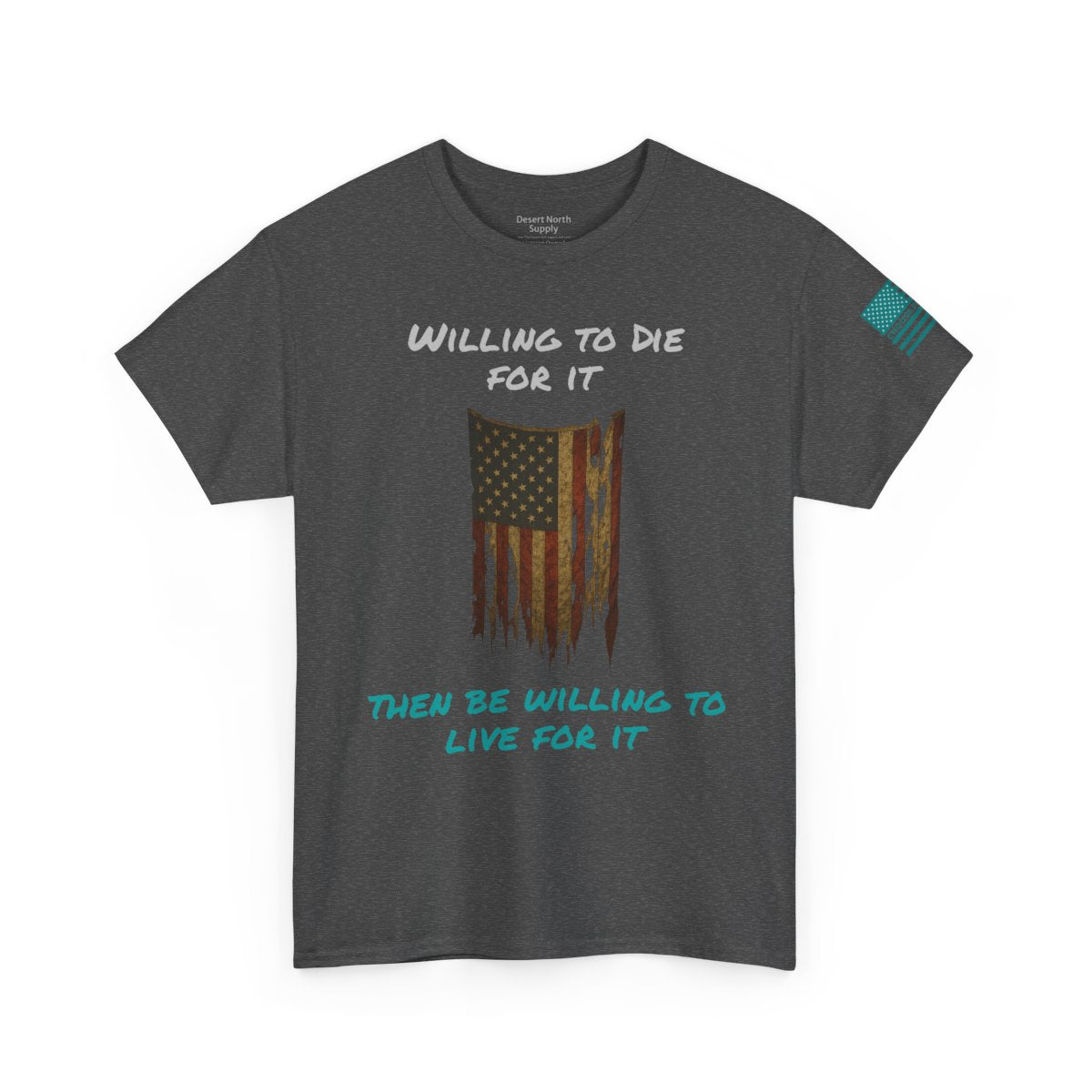 Willing to Die for It T-Shirt - Distressed Flag | Choose Forward Tee