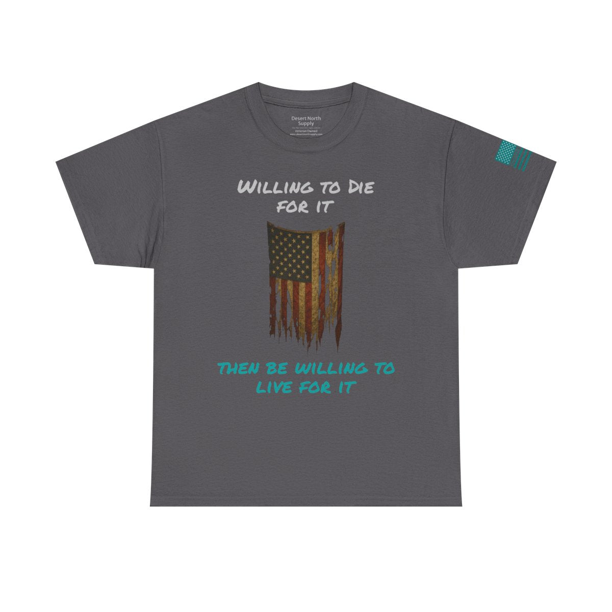 Willing to Die for It T-Shirt - Distressed Flag | Choose Forward Tee
